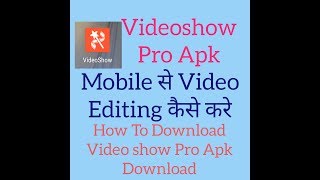How To Download Videoshow Pro Apk software Latest version screenshot 5
