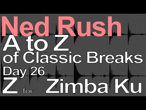 A to Z of Classic Breaks - Z for Zimba Ku = Ned Rush