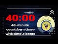 40 Minute Countdown Timer with Beep | Music Practice,Focus, Study, Workout, Meditation, Relax