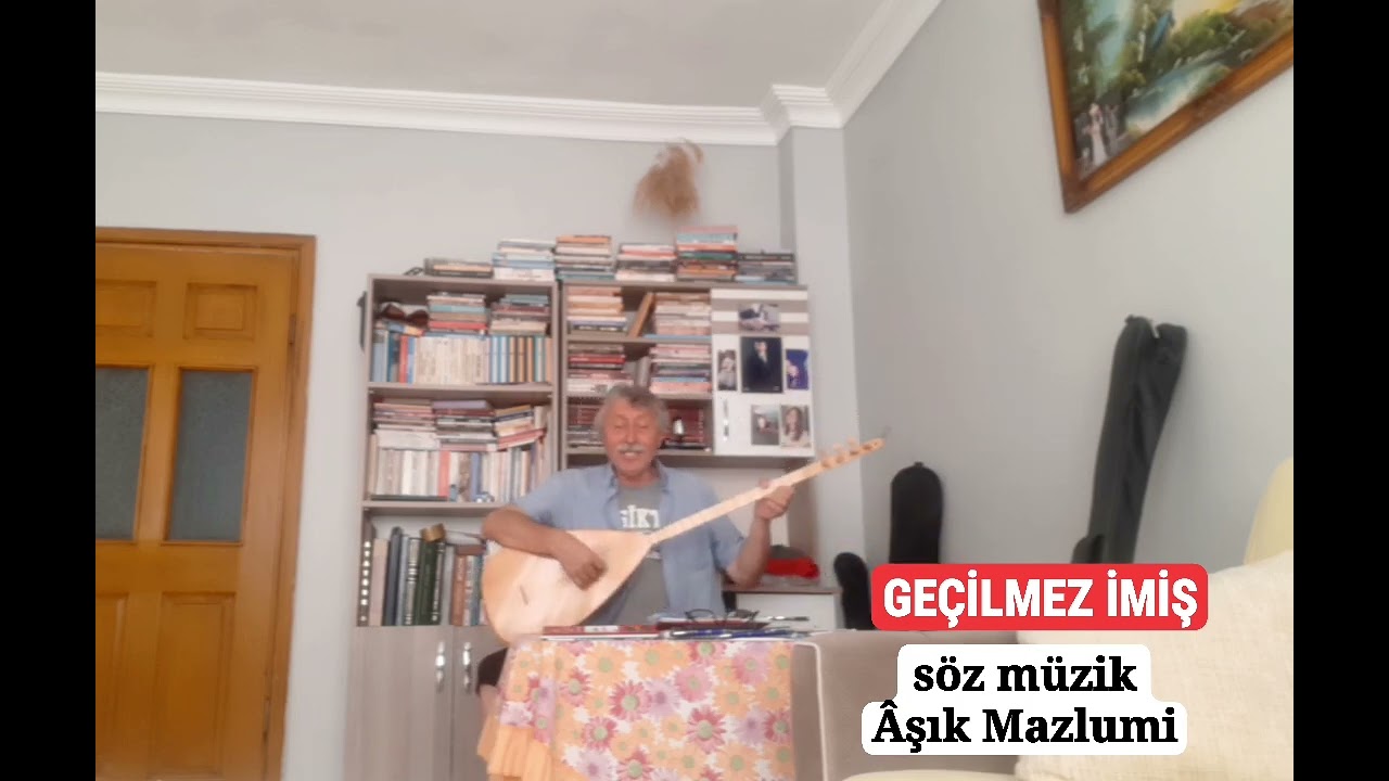 GEÇİLMEZ İMİŞ                              Aşık Mazlumi 