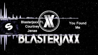 [Electro House] Blasterjaxx Ft. Courtney Jenaé - You Found Me (Extended Mix)