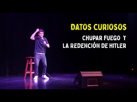 Datos Curiosos - Chupar Fuego y la Redención de Hitler (Charlando con el Público)