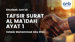 Tafsir Al Mai'dah Ayat 1 | Ustadz Muhammad Abu Rivai