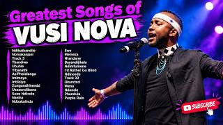 Vusi Nova Greatest Songs