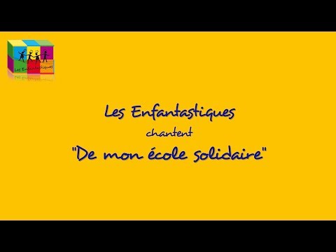 DE MON ECOLE SOLIDAIRE - Les Enfantastiques