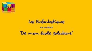 DE MON ECOLE SOLIDAIRE - Les Enfantastiques