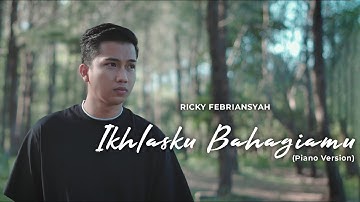 Ricky Febriansyah - Ikhlasku Bahagiamu (Piano Version) (Official Music Video)