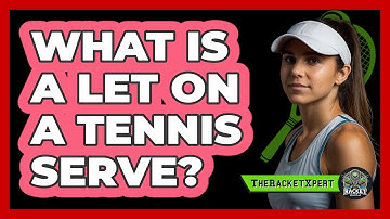 What Is A Let On A Tennis Serve?