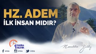 Hz. Adem İlk İnsan mıdır? / Birfetva - Nureddin YILDIZ