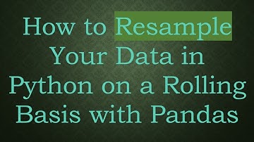 How to Resample Your Data in Python on a Rolling Basis with Pandas