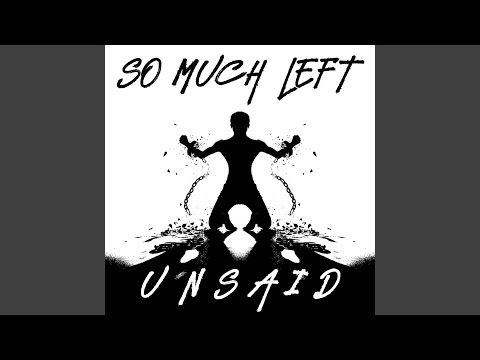 So Much Left Unsaid