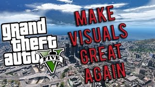 Gta 5 - Make Visuals Great Again Graphic Mod Showcase