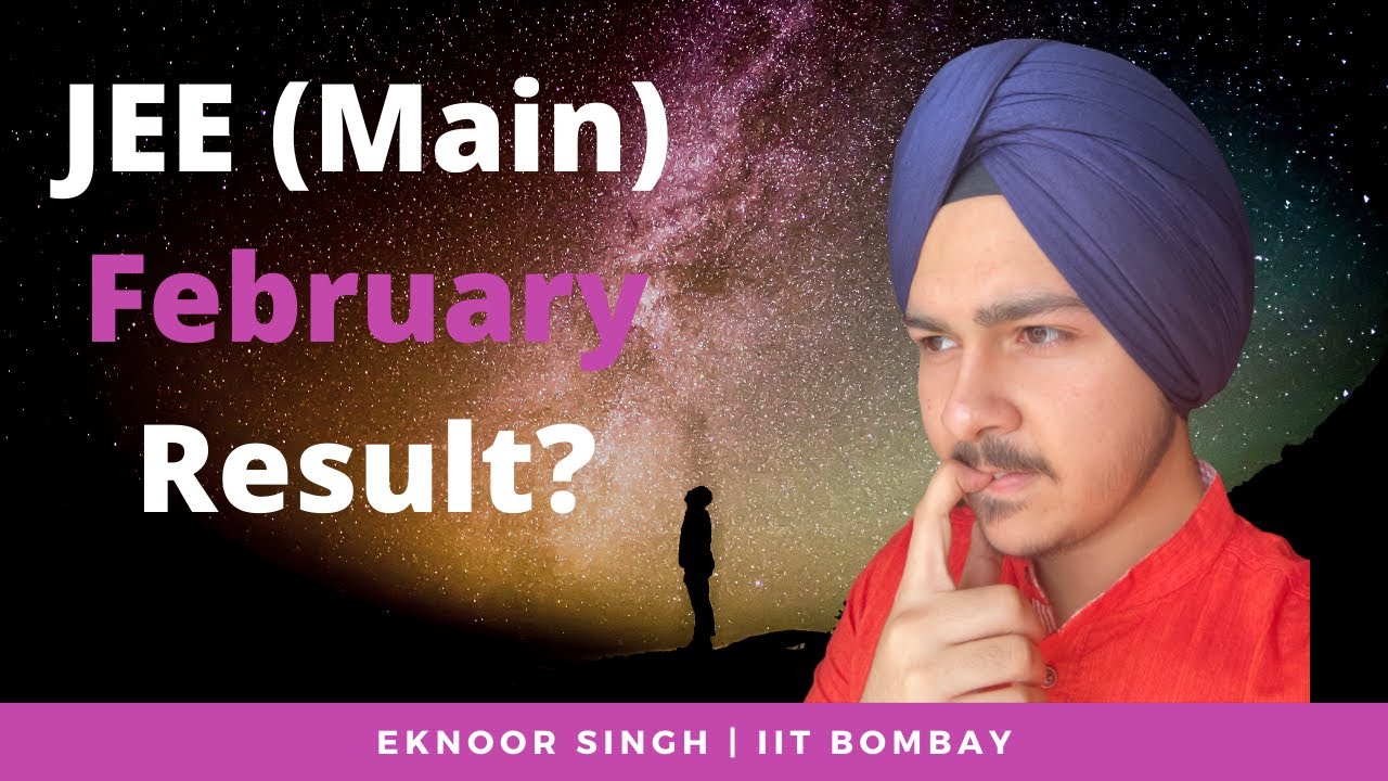 JEE (Main) 2021 Result | February Attempt | Expected Dates | Eknoor Singh, IIT Bombay