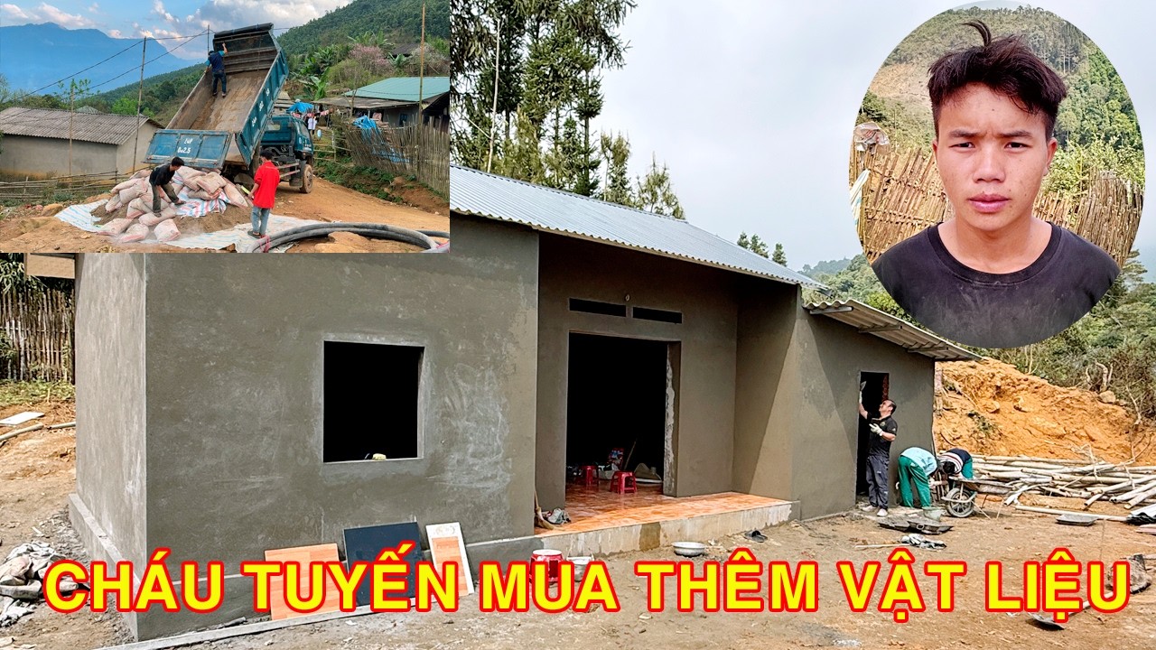 CHÁU TUYẾN MUA THÊM VẬT LIỆU  XẬY DỰNG NHÀ CHÁU TÙNG CHÁU BÁO MỒ CÔI ĐỂ NGÔI NHÀ ĐƯỢC HOÀN THIỆN