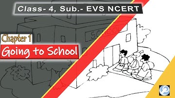 Going to School. Chapter-1, Class- 4, Subject- EVS NCERT