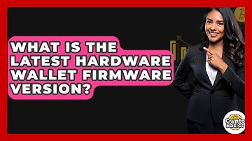 What Is The Latest Hardware Wallet Firmware Version? - CryptoBasics360.com