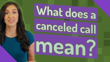 What does a canceled call mean?