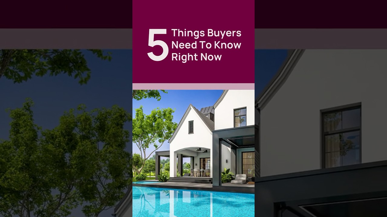 5 Things Every Home Buyer Needs to Know Right Now!  