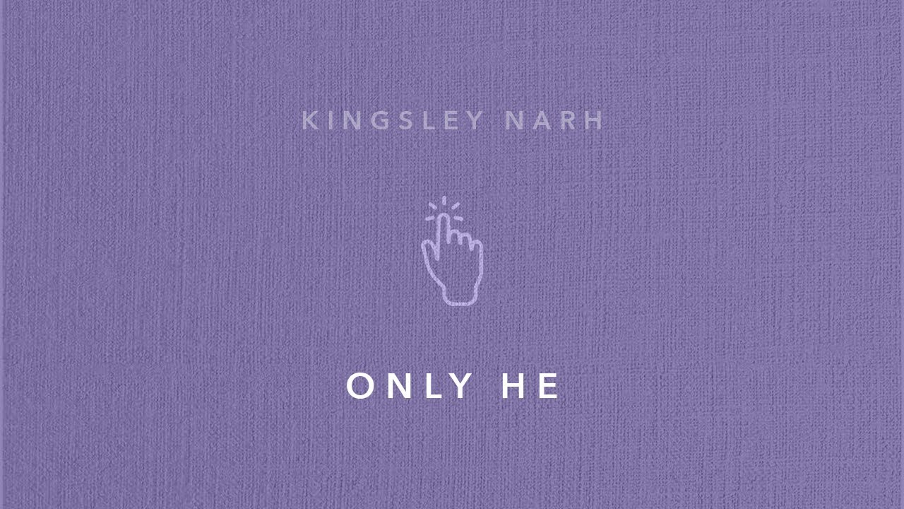 Watch Kingsley Narh - Only He on YouTube Watch Kingsley Narh - Only He on YouTube
