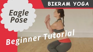 Eagle Pose - Bikram Hot Yoga Tutorial