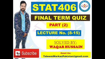 STAT406 Final Term Quiz Part 2 By Taleemi Markaz