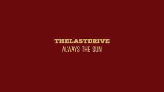 The Last Drive - Always The Sun (Lyric Video) chords