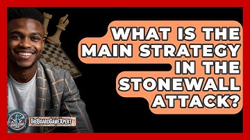 What Is The Main Strategy In The Stonewall Attack? - The Board Game Xpert
