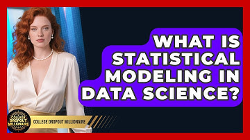 What Is Statistical Modeling In Data Science? - College Dropout Millionaire