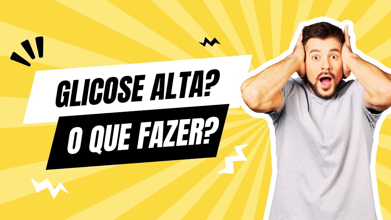 Glicose Alta: Encontre Aqui as Respostas do Que Fazer - YouTube