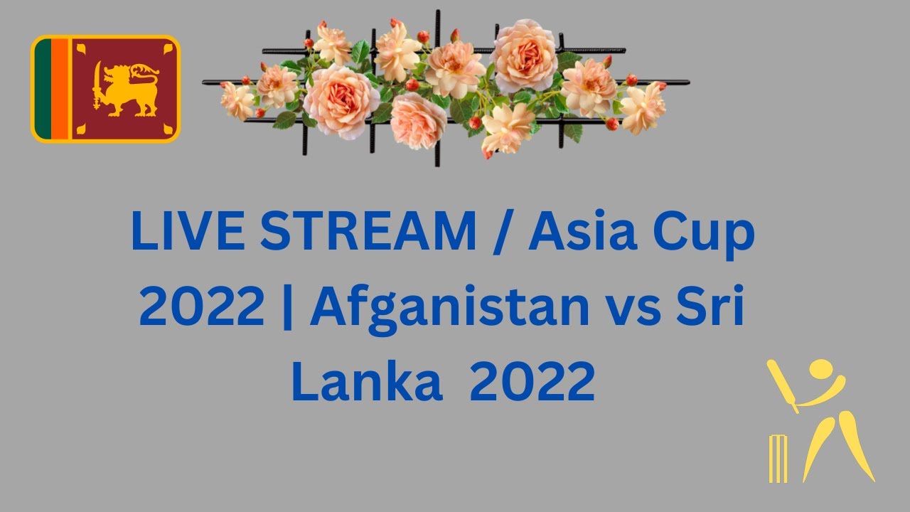 LIVE STREAM Asia Cup 2022 Afganistan Vs Sri Lanka Today Match Live live-stream-asia-cup-2022-afganistan-vs-sri-lanka-today-match-live