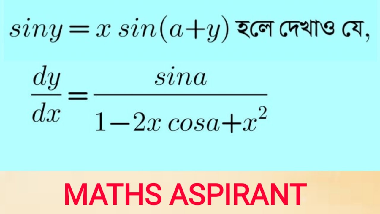 siny= x sin(a+y) then find dy/dx or show that dy/dx= sina/(1-2xcosa+x^2 ...