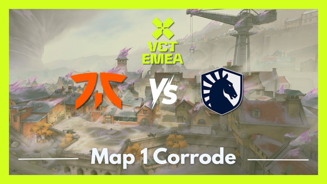 FNC vs TL | VCT EMEA Kickoff | Map 1 Corrode