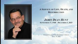 A Service of Life, Death, and Resurrection - Jerry Dean Hunt - September 17, 1948 – December 3, 2025