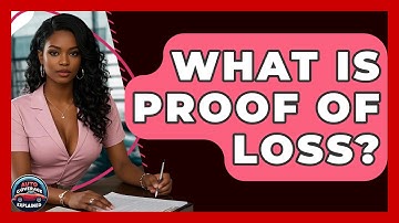 What Is Proof Of Loss? - Auto Coverage Explained