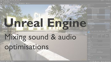Audio Mixing & Optimisation - Unreal Engine 5 - Sound Design for Video Games