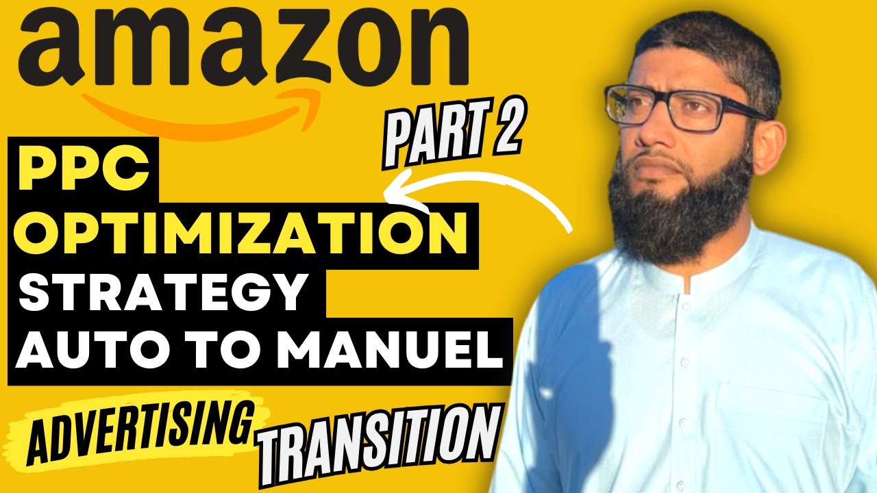 #2 Amazon PPC Optimization Strategy 2023 | Auto to Manual Advertising Transition | Step By StepGuide