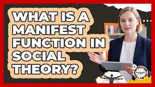 What Is A Manifest Function In Social Theory?