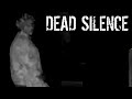 Dead silence i was not alone