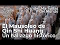 El Mausoleo de Qin Shi Huang. Un hallazgo histórico. Grandes Maravillas del Mundo | Luis Tobajas