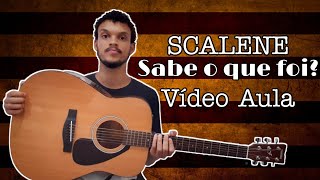 Scalene - Sabe O Que Foi? (Videoaula) | Matheus Menezes