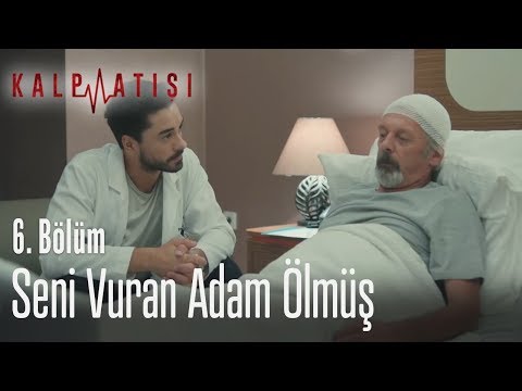 Seni vuran adam ölmüş - Kalp Atışı 6. Bölüm