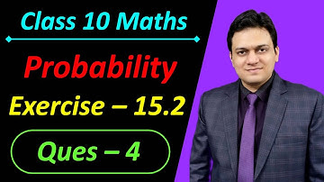 Ques 4 Exercise 15.2 Probability Class 10th Maths