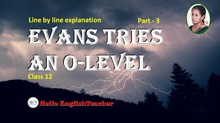 Evans Tries An o Level Class 12 Line By Line Explanation Part 3  |  Hello English Teacher
