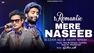 Mere Naseeb - Full Song | Arijit Singh & Sultan Ali | Heart Touching Sad Song 2025 | New Hindi Song