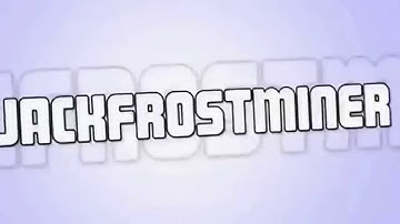 JackFrostMiners intro!