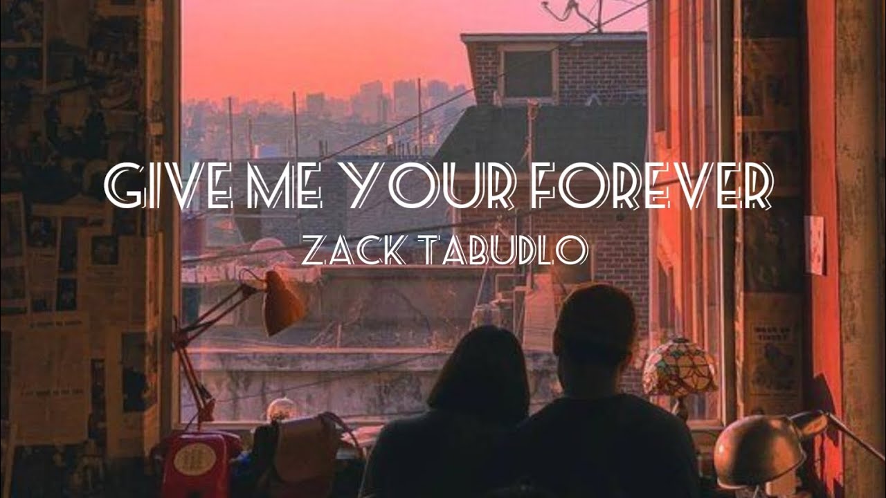 "GIVE ME YOUR FOREVER" By Zack Tabudlo#ListenMeBaby