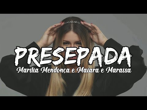 Presepada - Marília Mendonça e Maiara & Maraisa (Letras,Lyrics,Legendado)