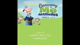 Happy Are the Harassed (Matthew 5:9-17)