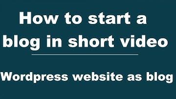 How to start a blog in short video | Wordpress website as blog