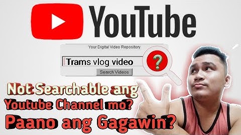 HOW TO FIX YOUTUBE CHANNEL NOT SHOWING ON THE SEARCH LIST | TAGALOG TUTORIAL | trams vlog video